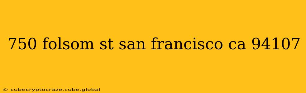 750 folsom st san francisco ca 94107