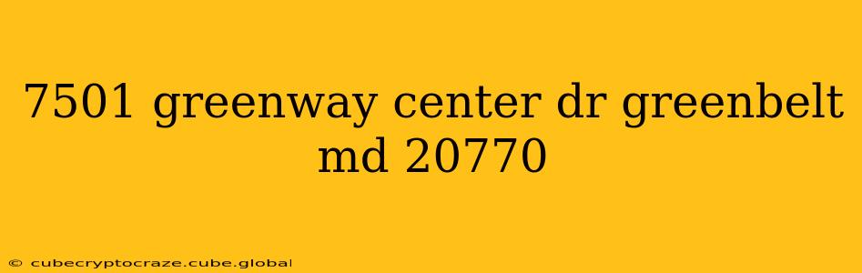 7501 greenway center dr greenbelt md 20770
