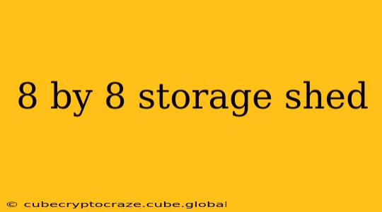 8 by 8 storage shed