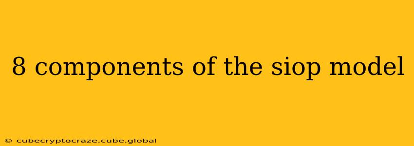 8 components of the siop model