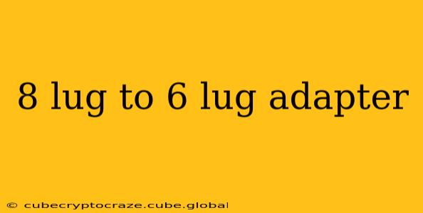 8 lug to 6 lug adapter