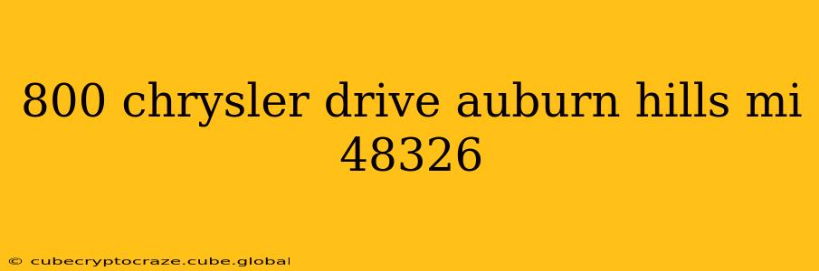 800 chrysler drive auburn hills mi 48326