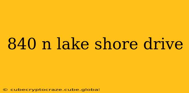 840 n lake shore drive