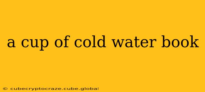 a cup of cold water book