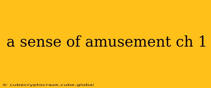 a sense of amusement ch 1