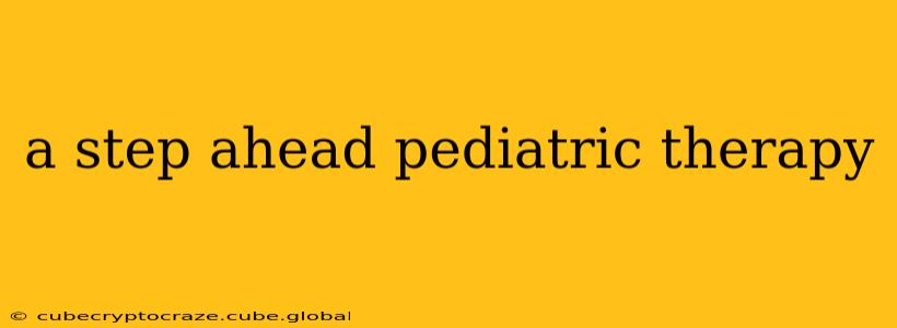 a step ahead pediatric therapy