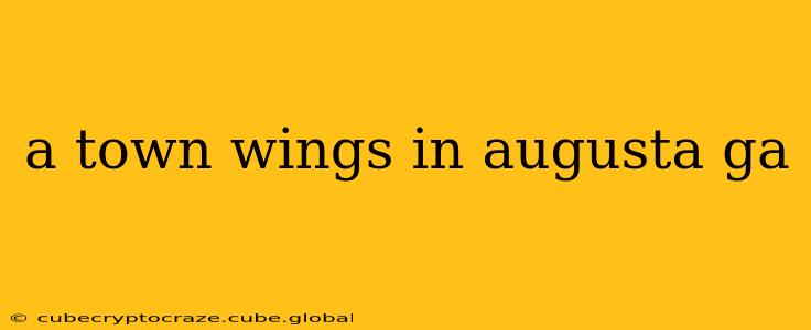 a town wings in augusta ga