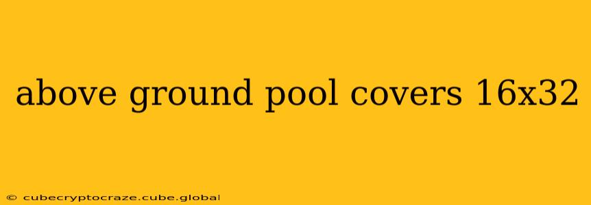 above ground pool covers 16x32