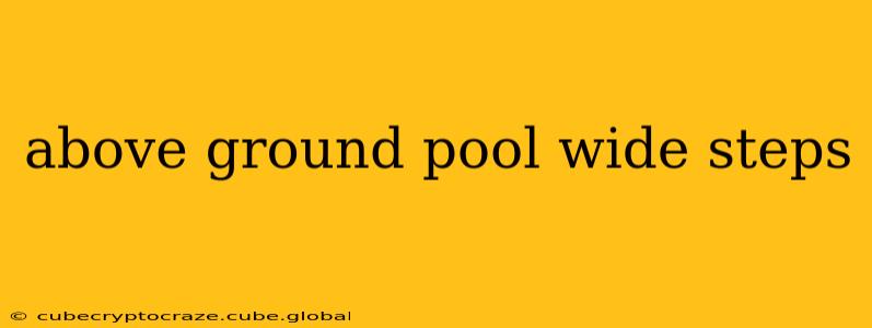 above ground pool wide steps