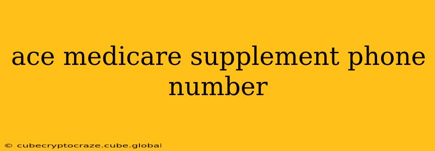 ace medicare supplement phone number