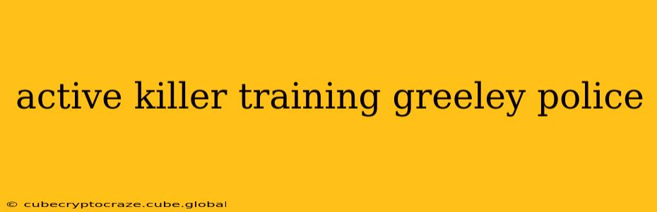 active killer training greeley police