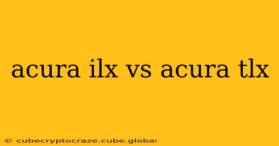 acura ilx vs acura tlx