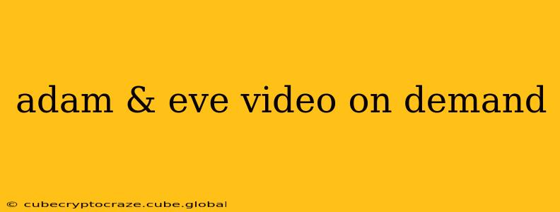 adam & eve video on demand