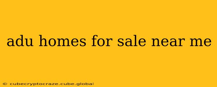 adu homes for sale near me