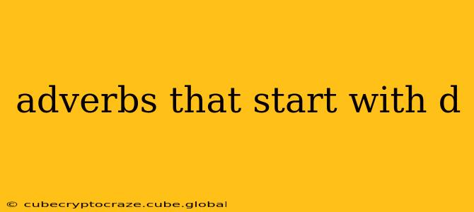 adverbs that start with d