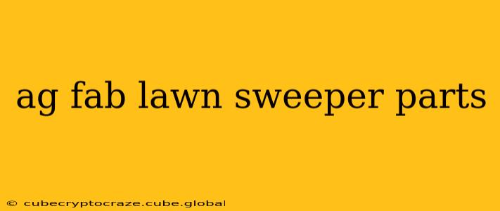 ag fab lawn sweeper parts