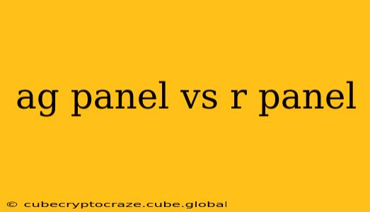 ag panel vs r panel