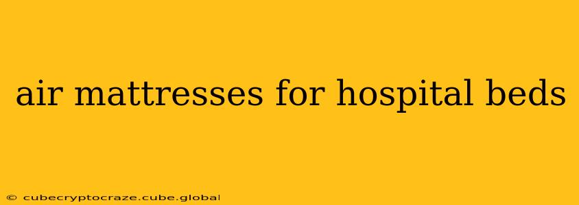 air mattresses for hospital beds