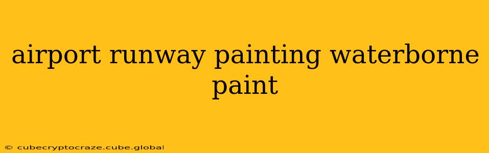airport runway painting waterborne paint