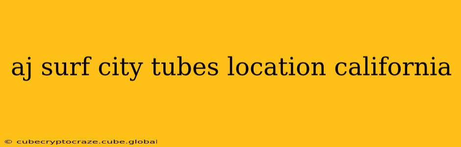 aj surf city tubes location california