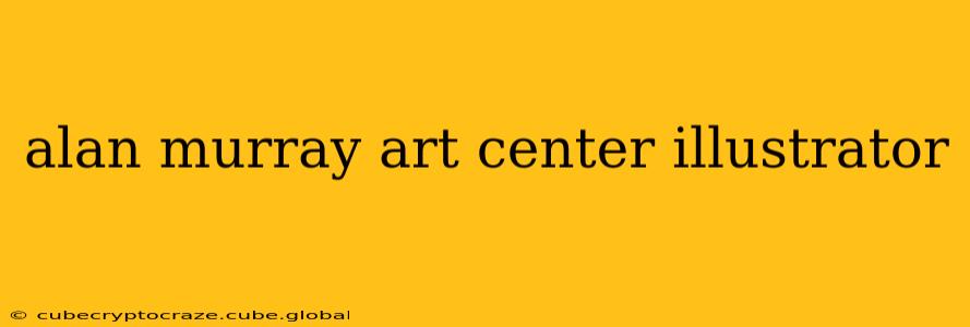 alan murray art center illustrator