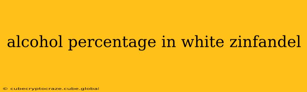 alcohol percentage in white zinfandel