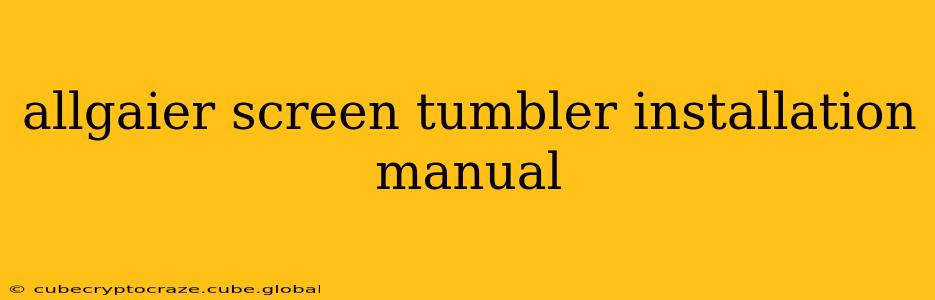 allgaier screen tumbler installation manual