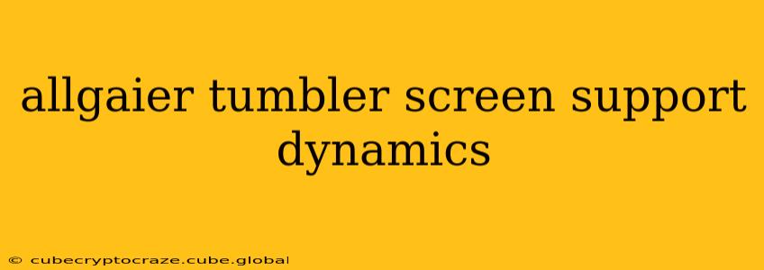 allgaier tumbler screen support dynamics