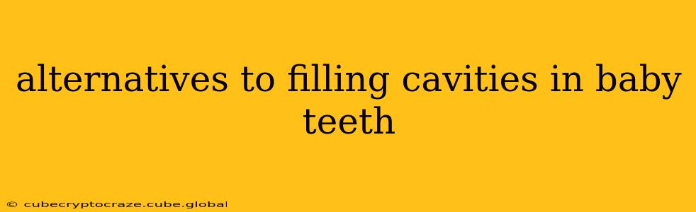 alternatives to filling cavities in baby teeth