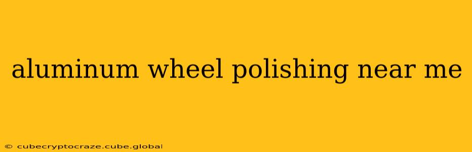 aluminum wheel polishing near me