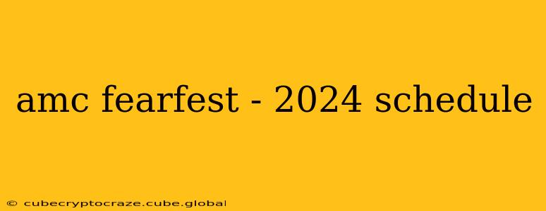 amc fearfest - 2024 schedule