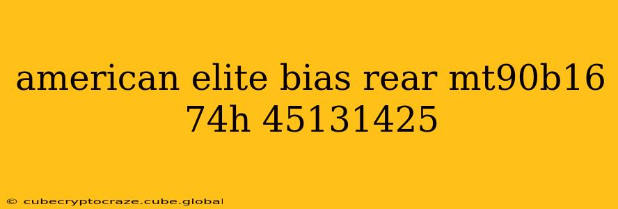 american elite bias rear mt90b16 74h 45131425