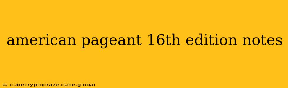 american pageant 16th edition notes
