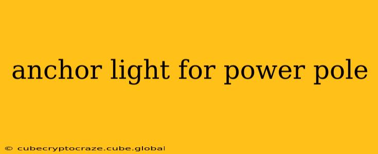anchor light for power pole