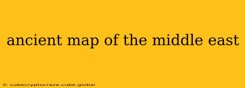 ancient map of the middle east