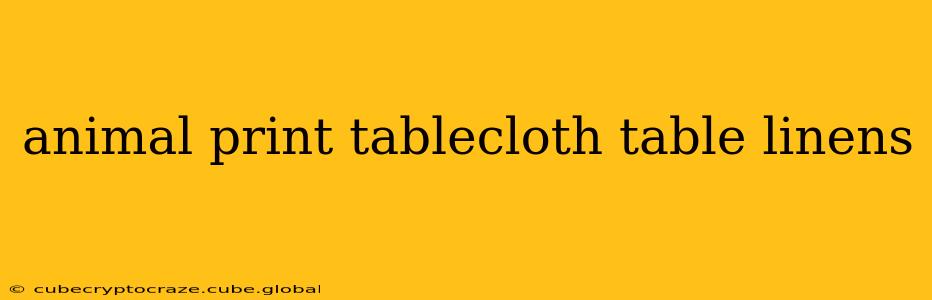 animal print tablecloth table linens