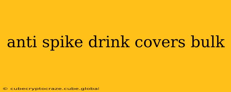 anti spike drink covers bulk