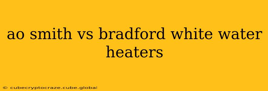 ao smith vs bradford white water heaters