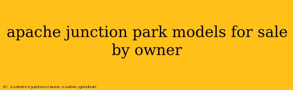 apache junction park models for sale by owner