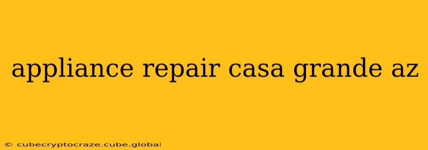 appliance repair casa grande az