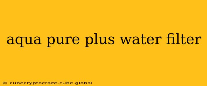 aqua pure plus water filter