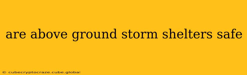 are above ground storm shelters safe