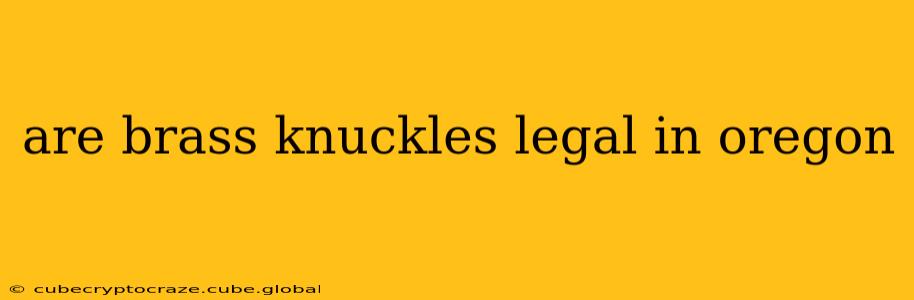 are brass knuckles legal in oregon