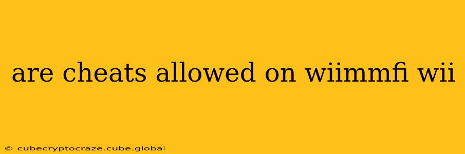 are cheats allowed on wiimmfi wii