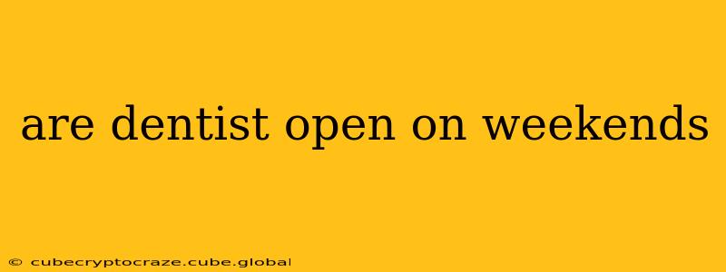 are dentist open on weekends