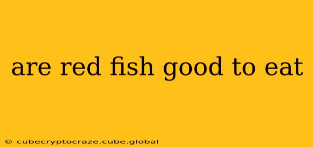 are red fish good to eat