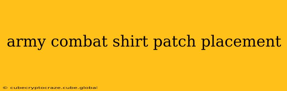 army combat shirt patch placement