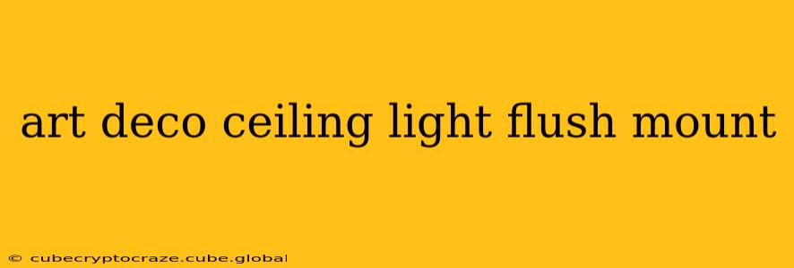 art deco ceiling light flush mount