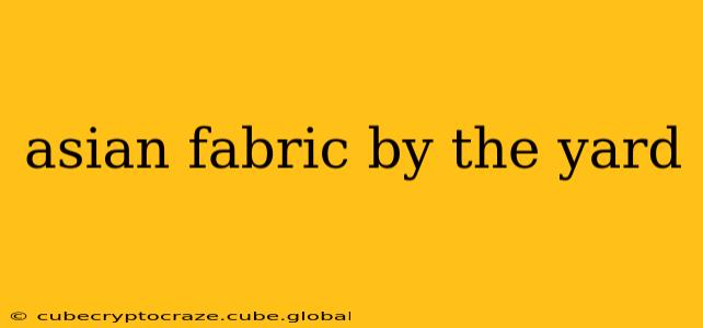 asian fabric by the yard