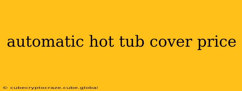 automatic hot tub cover price